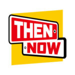 THEN AND NOW